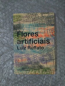 Flores Artificiais - Luiz Ruffato