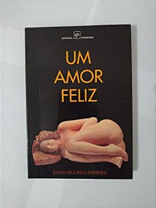 Um Amor Feliz - David Mourão-Ferreira