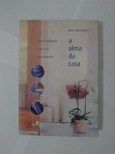 A Alma da Casa - Jane Alexander