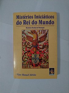 Mistérios Iniciativos do Rei do Mundo - Vitor Manuel Adrião