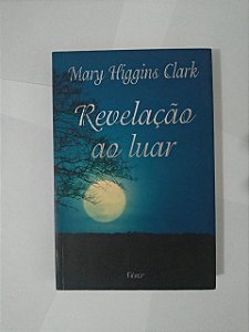 Revelação do Luar - Mary Higgins Clark