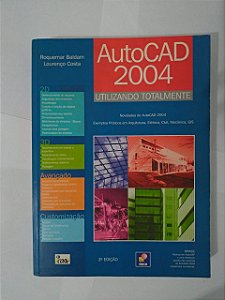 AutoCad 2004: Utilizando Totalmente - Roquemar Baldam e Lourenço Costa