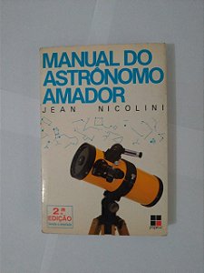 Manual do Astrônomo Amador - Jean Nicolini