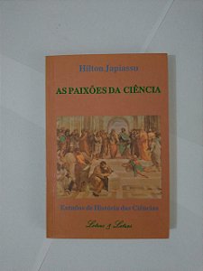 As Paixões da Ciência - Hilton Japiassu