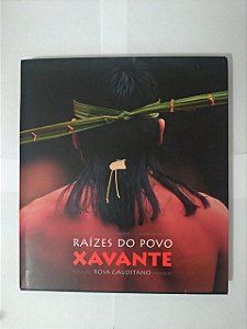 Raízes do Povo Xavante - Fotos de Rosa Gauditano