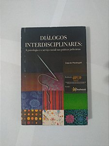 Diálogos Interdisciplinares: A Psicologia e o Serviço Social nas Práticas Judiciárias (grifos)