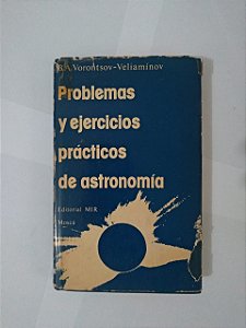 Problemas y Ejercicios Práticos de astronomía - B. A. Vorontsov-Veliamínov
