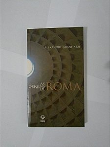 As Origens de Roma - Alexandre Grandazzi