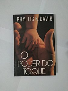 O Poder do Toque - Phyllis K. Davis (Capa dura)
