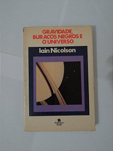 Gravidade, Buracos Negros e Universo - Iain Nicolson