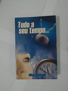 Tudo a Seu Tempo... - Elisa Masselli