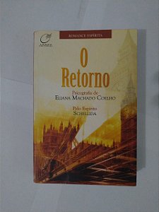 O Retorno - Eliana Machado Coelho - Romance espírita