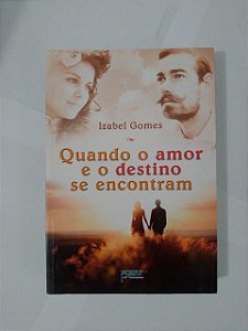 Quando o Amor e o Destino se Encontram - Izabel Gomes