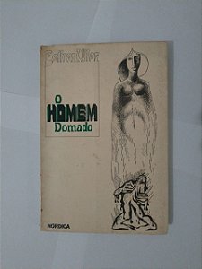 O Homem Domado - Esther Vilar