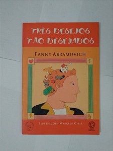 Três Desejos Tão Desejados - Fanny Abramovich