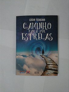 Caminho Para ver Estrelas - Lúcia Teixeira