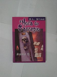 A Hora do Arrepio: Armário 13 - R. L. Stine