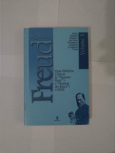 Sigmund Freud Vol. X: Duas Histórias Clínicas (O "Pequeno Hans" e o Homem Dos Ratos") 1909)