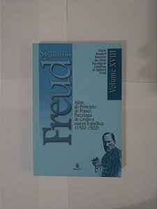 Sigmund Freud Vol. XVIII: Além do Princípio de Lazer, Psicologia de Grupo e Outros Trabalhos (1920-1922)