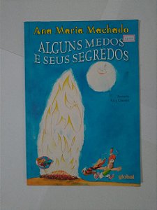 Alguns Medos e Seus Segredos - Ana maria Machado