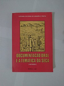 Documentação e a Temática da Seca - Luciara Silveira de Aragão e Frota
