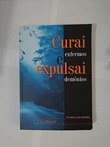 Curai Enfermos e Expulsai Demônios - T. L. Osborn