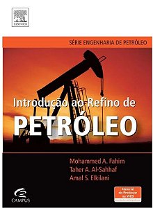 Introdução Ao Refino de Petróleo - Série Engenharia de Petróleo - Mohammed A. Fahim
