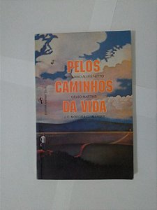 Pelos caminhos da Vida -  Aureliano Alves Netto, Celso Martins e J.C. Moreira Guimarães