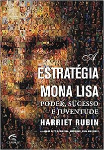 A Estrategia Mona Lisa - Poder, Sucesso E Juventude - Harriet Rubin