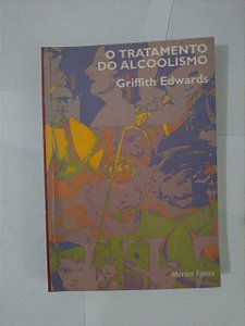 O Tratamento do Alcoolismo - Griffth Edwards