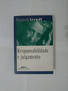 Responsabilidade e Julgamento - Hannah Arendt
