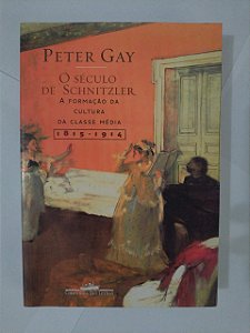 O Século de Schnitzler - Peter Gay
