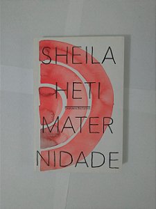Maternidade - Sheila Heti