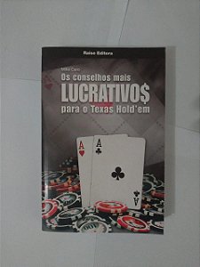 Os Conselhos Mais Lucrativos Para o Texas Hold'em - Mike Caro