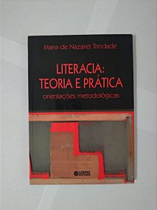 Literacia: Teoria e Prática Maria de Nazaret Trindade