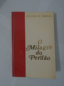 O Milagre do Perdão - Spencer W. Kimball