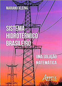 Sistema Hidrotérmico Brasileiro. Uma Solução Matemática - Mariana Kleina