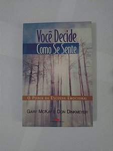 Você Decide Como Se Sente - Gary Mckay e Don Dinkmeyer