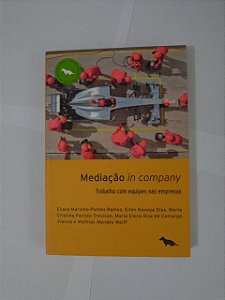 Mediação In Company: Trabalho com Equipes nas Empresas - Eliara Marinho Pontes Ramos, entre outros