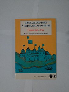 Crónica de Uma Viagem à Costa da Mina no Ano de 1480 - Eustache de la Fosse