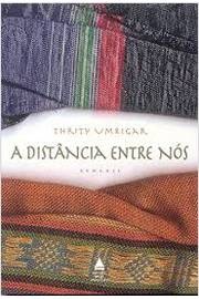 A Distância Entre Nós - Thriry Umrigar
