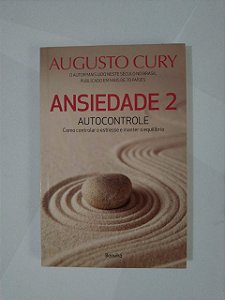 Ansiedade 2: Autocontrole - Augusto Cury