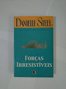 Forças Irresistíveis - Danielle Steel