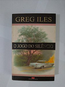 O Jogo do Silêncio - Greg Iles