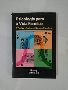 Psicologia para a Vida Familiar - Hersey Blanchard