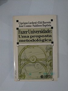Fazer Universidade: Uma Proposta Metodológica - Cipriano Luckesi, Elói Barreto, entre outros
