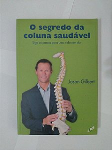 O Segredo da Coluna Saudável - Jason Gilbert