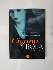 Cigana Pérola: Sua Vida e Simpatias - Viviane Moreira do Nascimento