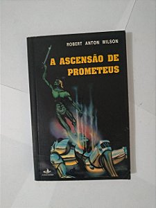 A Ascensão de Prometeus - Robert Anton Wilson