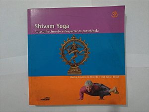 Shivam Yoga: Autoconhecimento e Despertar da Consciência  - Mestre Arnaldo de Almeida e Shri Babaji Desai